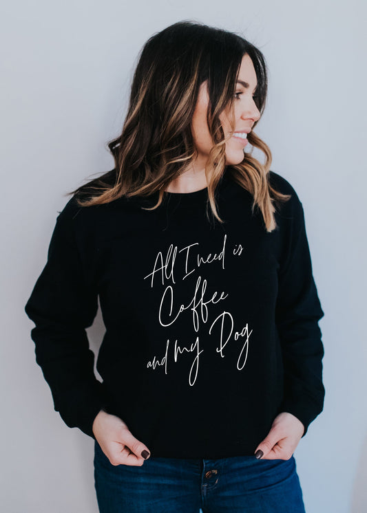 All I Need is Coffee and My Dog - Sweatshirts