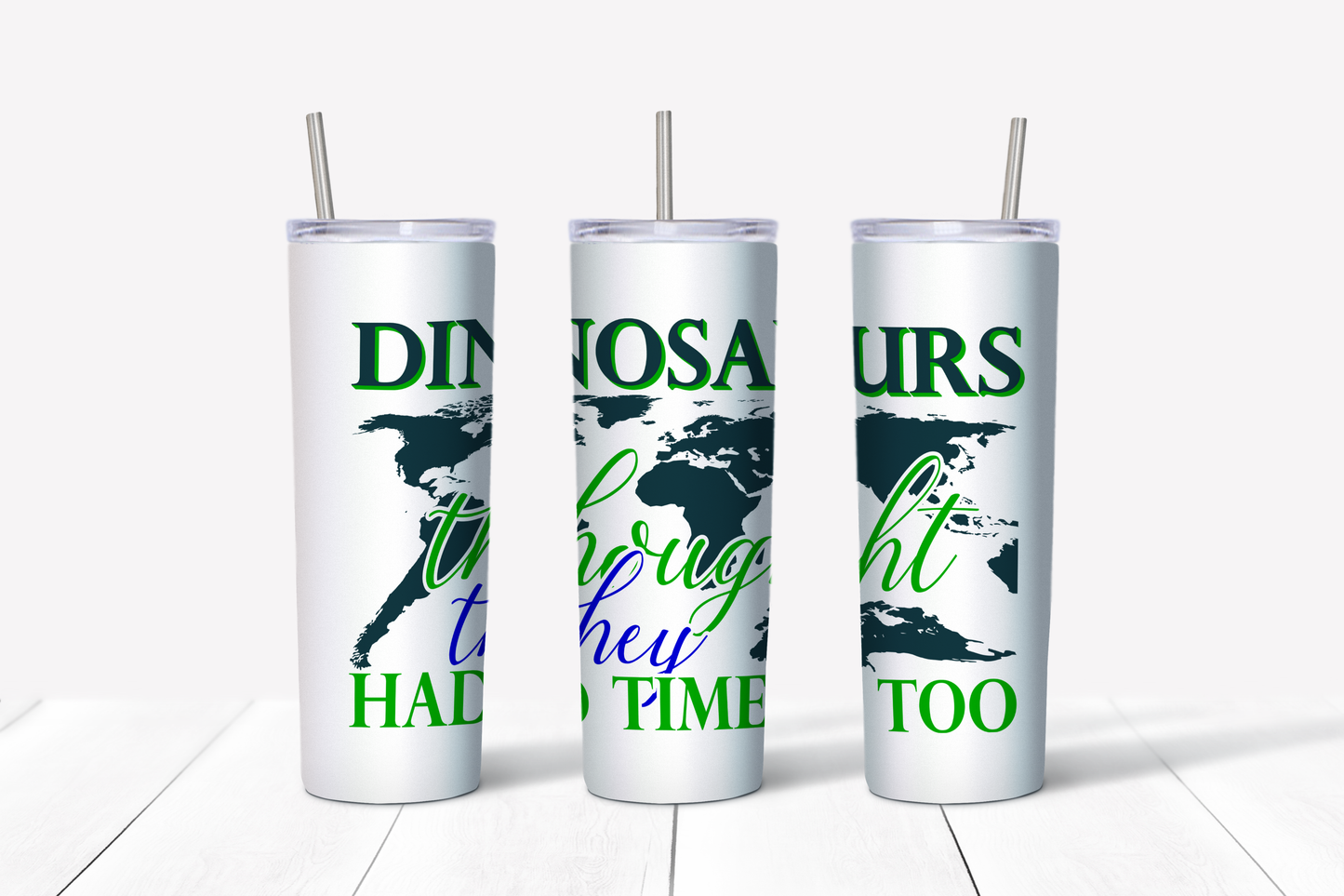 Dinosaurs Thought They Had Time Too 20 oz Tumbler