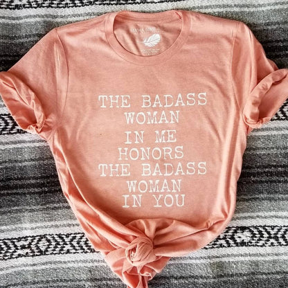 The Badass Woman In Me Honors The Badass Woman In You - Boyfriend Tee