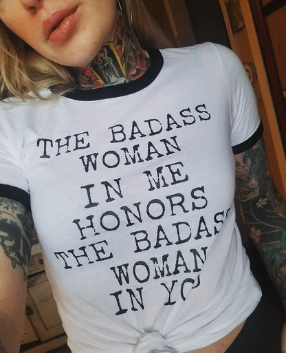 The Badass Woman In Me Honors The Badass Woman In You - Retro Ringer