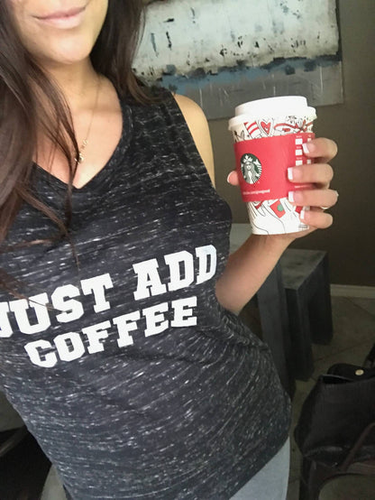 JUST ADD COFFEE Tank Top, Coffee Tanks, Coffee Tshirts, Coffee Top, Coffee Tops, Coffee Shirts, Coffee Tshirts, Coffee Tees, Caffeine Tshirt