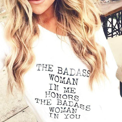 The Badass Woman In Me Honors The Badass Woman In You - Off the Shoulder