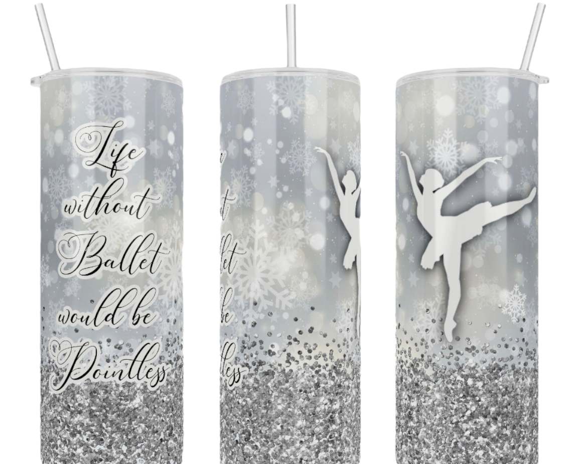 Life Without Ballet Would Be Pointless 20 oz Tumbler